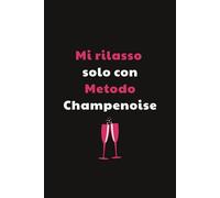Mi rilasso solo con Metodo Champenoise: Taccuino per Appunti Divertente | Quaderno a Righe per un Collega, Amico, Amica | Idea Regalo da Ufficio: Quaderno per Sommelier