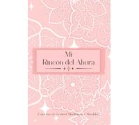 Mi Rincon del Ahora: Cuaderno de Gratitud, Mindfulness y Mandalas