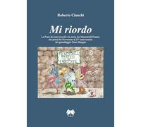 Mi riordo. La Prato dei miei ricordi e la storia dei Menestrelli Pratesi, dai primi del Novecento al 35° anniversario del gemellaggio Prato-Wangen. Ediz. integrale