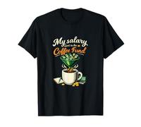 Mi salario fue para la reunión del Fondo del Café Humor Camiseta