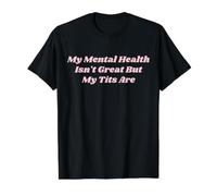 Mi Salud Mental no es Genial, Pero mis Tetas Son Divertidas Amor Propio Camiseta gráfica económica, Hombre, Negro, L
