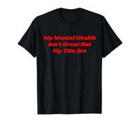 Mi Salud Mental no es Genial, Pero mis Tetas Son Divertidas Amor Propio Camiseta gráfica económica, Hombre, Negro, L