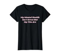 Mi Salud Mental no es Genial, Pero mis Tetas Son Divertidas Amor Propio Camiseta gráfica económica, Mujer, Negro, L