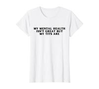 Mi Salud Mental no es Genial, Pero mis Tetas Son Divertidas Amor Propio Camiseta gráfica económica, Mujer, Blanco, L