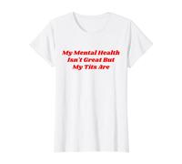 Mi Salud Mental no es Genial, Pero mis Tetas Son Divertidas Amor Propio Camiseta gráfica económica, Mujer, Blanco, L