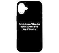 Mi Salud Mental no es Genial, Pero mis Tetas Son Divertidas Amor Propio Carcasa para iPhone 16 Plus