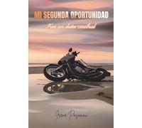 MI SEGUNDA OPORTUNIDAD: Tras un daño cerebral (Trilogía autobiográfica de mi daño cerebral)