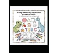 Mi Segundo Libro para Colorear y Aprender Inglés: Libro de Actividades Bilingüe Infantil - Volumen 2 | Aprende Dinosaurios, Profesiones, Figuras, ... Verbos y Vocabulario en Inglés y Español