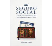 mi Seguro Social: Guía de jubilación y mucho más para hispanos en Estados Unidos