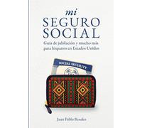 mi Seguro Social: Guía de jubilación y mucho más para hispanos en Estados Unidos