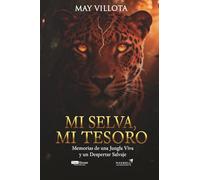 Mi selva, Mi Tesoro: Memorias de una jungla viva y un despertar salvaje