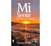 Mi Sentir: 20 Mensajes que Conectan con la Felicidad, la Abundancia y el Balance entre lo Físico y lo Espiritual.