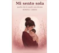 "Mi sento sola": (quello che le madri non dicono)
