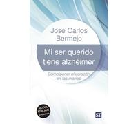 Mi ser querido tiene alzhéimer - Nueva edición actualizada (CENTRO DE HUMANIZACION)