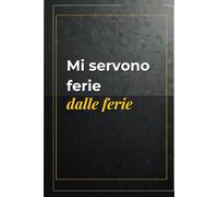 Mi servono ferie dalle ferie: Quaderno ironico con frasi umoristiche perfetto per colleghi e colleghe: un’idea regalo divertente per portare un tocco di umorismo in ufficio