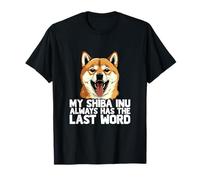 Mi Shiba Inu Siempre Tiene La Última Palabra Amante De Los Perros Humor Camiseta