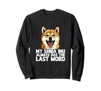 Mi Shiba Inu Siempre Tiene La Última Palabra Amante De Los Perros Humor Sudadera
