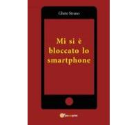Mi Si È Bloccato Lo Smartphone (ebook)