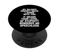 Mi Silencio no Significa Que Estoy de Acuerdo contigo... - Dicho Divertido PopSockets PopGrip Adhesivo