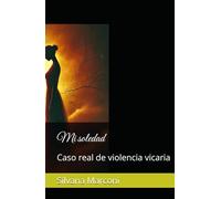 Mi soledad: Caso real de violencia vicaria