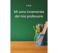 Mi sono innamorata del mio professore