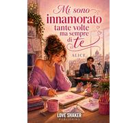 Mi sono innamorato tante volte ma sempre di te (Love Shaker Publishing)