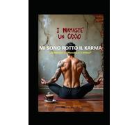 MI SONO ROTTO IL KARMA: " ...da Namaste' a Vaffanculto, e' n'attimo! "