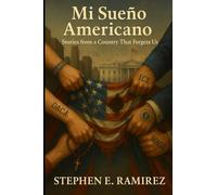 Mi Sueño Americano: Stories from a Country That Forgets Us