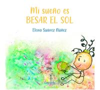 MI SUEÑO ES BESAR EL SOL | Elena Suarez NuÑez