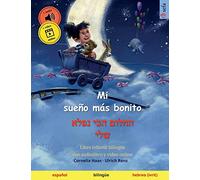 Mi sueño más bonito - החלום הכי נפלא שלי (español - hebreo / ivrit): Libro infantil bilingüe (Sefa Libros Ilustrados En DOS Idiomas)