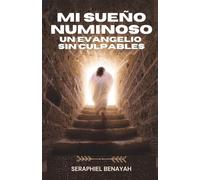 MI SUEÑO NUMINOSO: UN EVANGELIO SIN CULPABLES