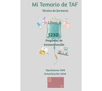 Mi temario de TAF :1230 Preguntas de autoevaluación: Oposición SMS Técnico de Farmacia