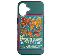 Mi Temporada Favorita es la caída del patriarcado Otoño Carcasa para iPhone 16