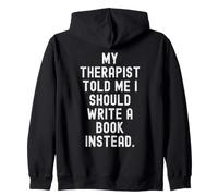 mi Terapeuta me Dijo Que debería Escribir un Libro en Lugar Divertido Sudadera con Capucha