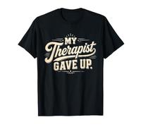 Mi Terapeuta renunció a un Divertido diseño de Humor de Salud Mental Camiseta