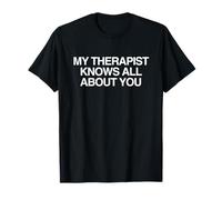 Mi Terapeuta Sabe Todo sobre ti Meme Divertido desquiciado Gen Z Camiseta