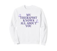 Mi Terapeuta Sabe Todo sobre ti Terapia Psicología Divertida Sudadera