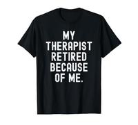 mi Terapeuta se retiró por mi Gracioso Humor Sarcástico Camiseta gráfica económica, Hombre, Negro, M
