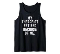 mi Terapeuta se retiró por mi Gracioso Humor Sarcástico Camiseta sin Mangas