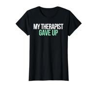 Mi Terapeuta se rindió | Funny Mental Health Meme Camiseta gráfica económica, Mujer, Negro, L