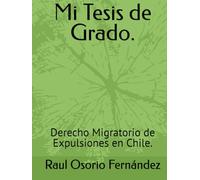Mi Tesis de Grado.: Derecho Migratorio de Expulsiones en Chile.