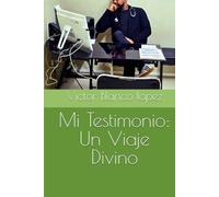 Mi Testimonio: Un Viaje Divino
