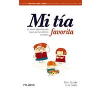 Mi tía favorita: 50 planes diferentes para hacer que tus sobrinos te adoren (Guías para padres y madres)