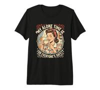 Mi Tiempo a Solas es para la Seguridad de Todos, Divertidas, Retro y Lindas Mujeres Camiseta Premium