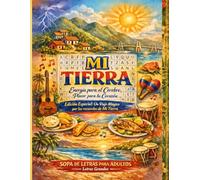 Mi Tierra: Sopas de Letras en Español con Letra Grande para Adultos: Un Viaje Relajante por Mi Tierra, la Cultura Latina y los Recuerdos del Corazón