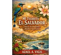 Mi Tierrita El Salvador: Crónicas Ficcionalizadas Filosofico-humoristicas