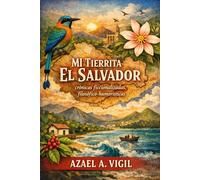 Mi Tierrita El Salvador: Crónicas Ficcionalizadas Filosofico-humoristicas