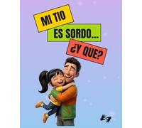 Mi tío es sordo... ¿y qué?: Un cuento infantil rítmico sobre la inclusión, el amor y la lengua de signos. Incluye sección de páginas para colorear.