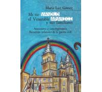 Mi tío Manolo, el Venerable Aparici y sus familiares: Antecesores y contemporáneos. Recuerdos infantiles de la Guerra Civil (Caligrama)