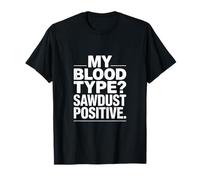 Mi Tipo de Sangre Aserrín Positivo Divertido Carpintero Camiseta